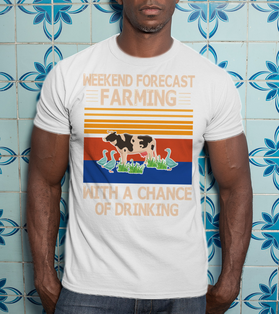 Weekend Forecast Farming With A Chance Of Drinking Cow Ducks T-Shirt