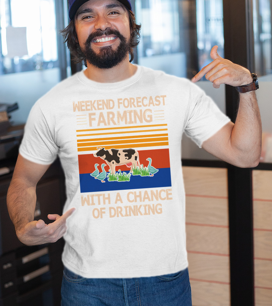 Weekend Forecast Farming With A Chance Of Drinking Cow Ducks T-Shirt
