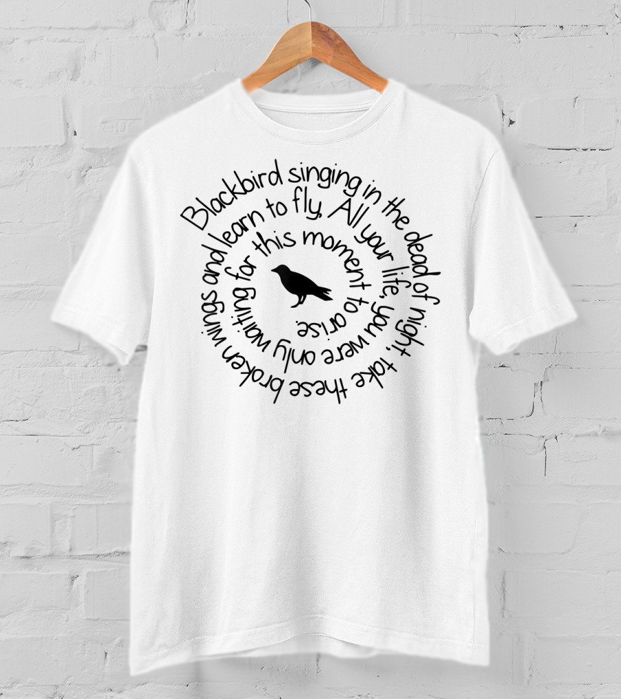 Blackbird Singing In The Dead Of Night Learn To Fly These Broken Wings Spiral T-Shirt