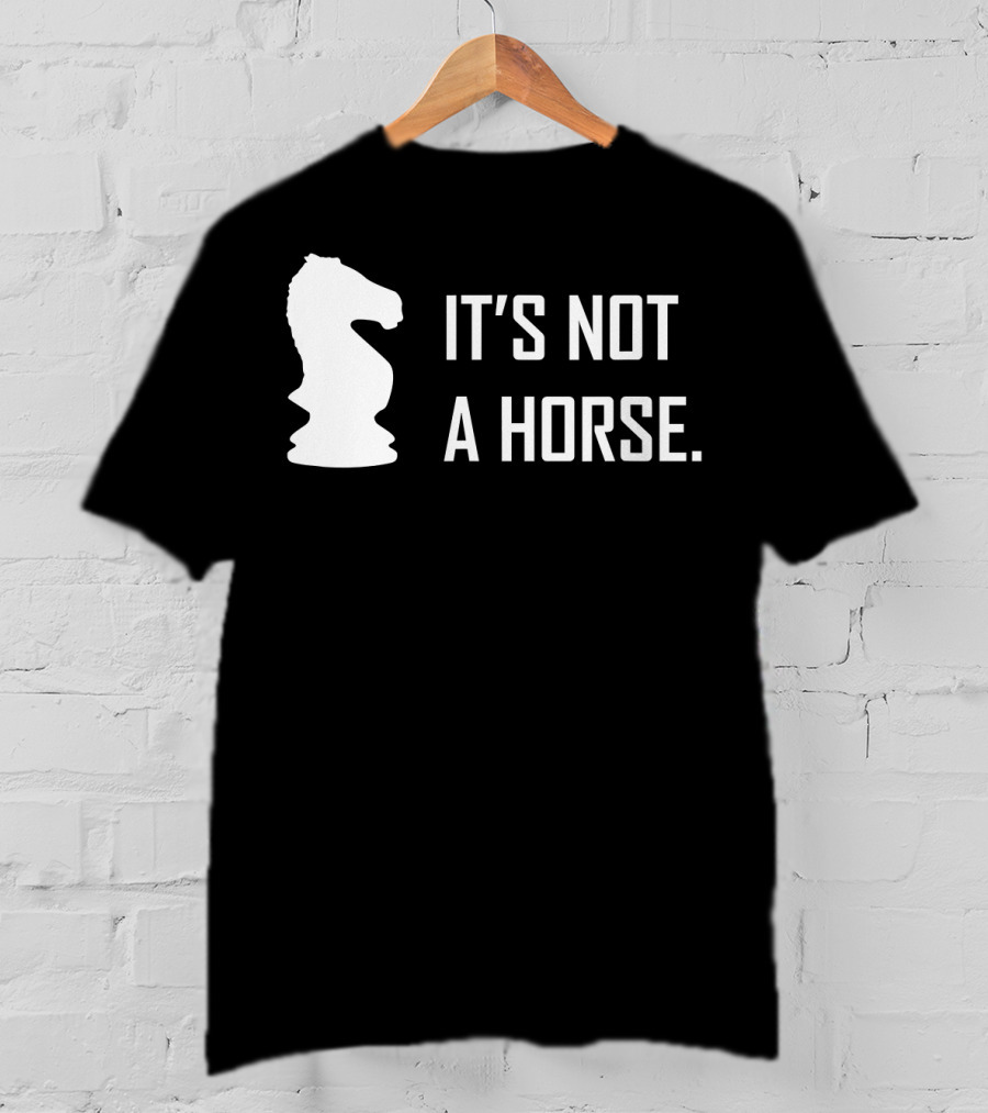 Chess Knight It's Not A Horse T-Shirt