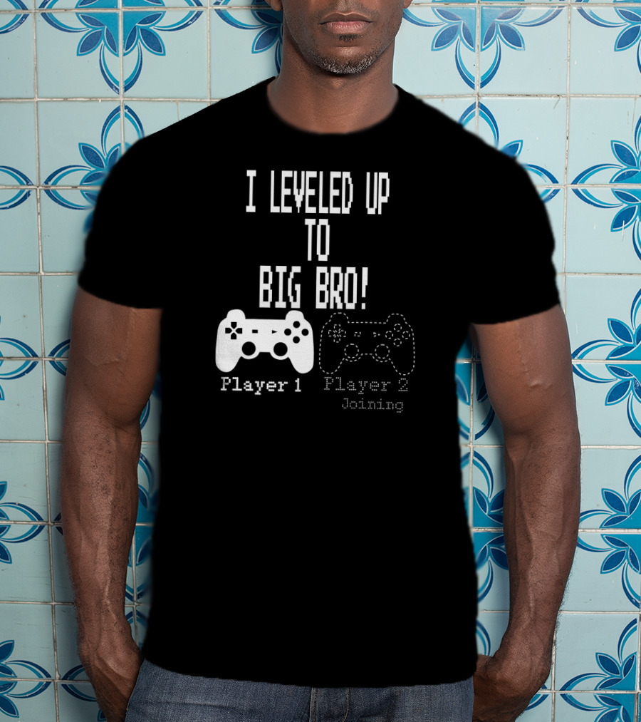 I Leveled Up To Big Bro Player 1 Player 2 Joining T-Shirt