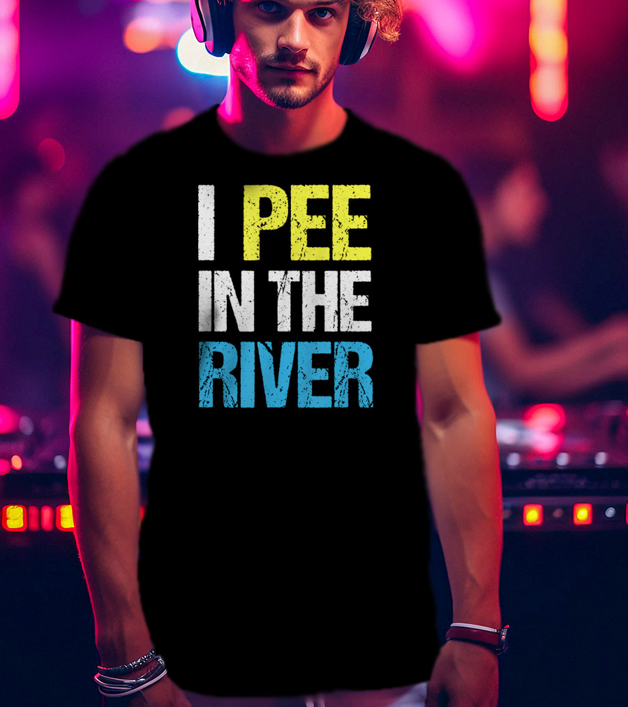 I Pee In The River Funny Summer T-Shirt