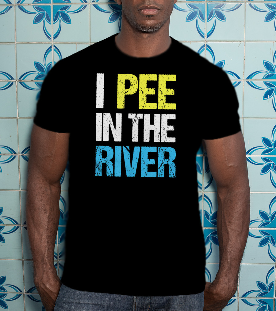 I Pee In The River Funny Summer T-Shirt