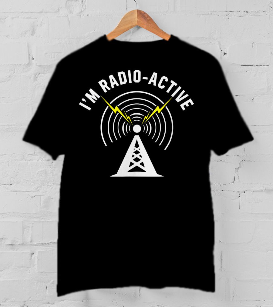 I'M Radio-Active Tower Antenna With Lightning Bolts And Signal Waves T-Shirt