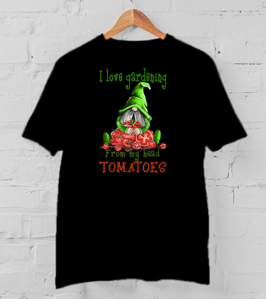I Love Gardening From My Head Tomatoes Gnome T-Shirt