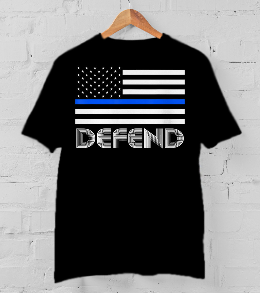 Defend Thin Blue Line American Flag Support Our Law Enforcement T-Shirt
