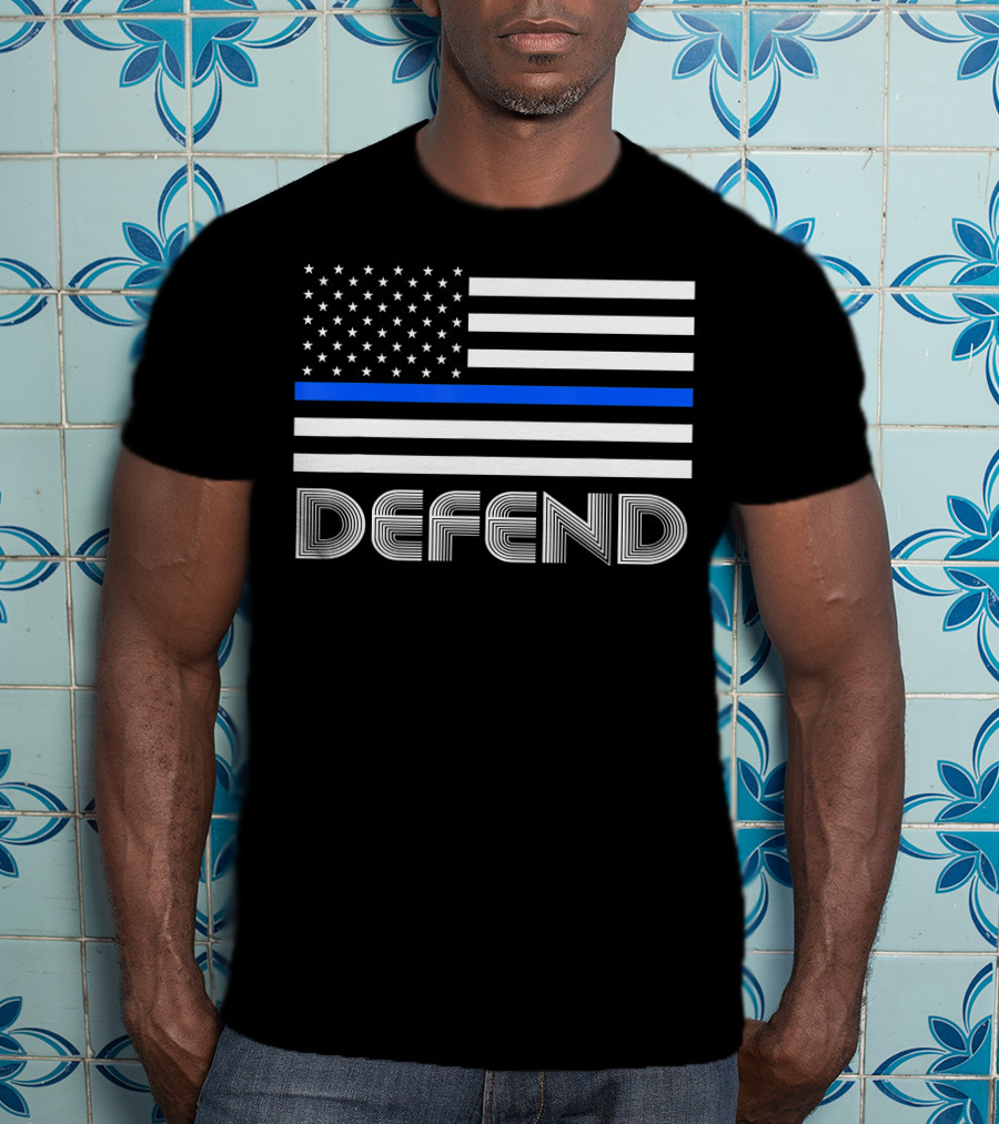 Defend Thin Blue Line American Flag Support Our Law Enforcement T-Shirt