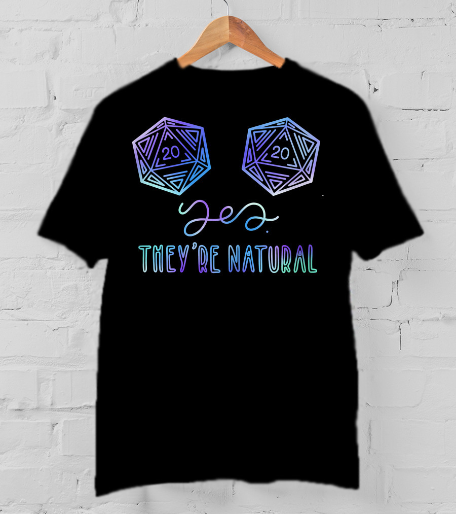 Yes They're Natural D20 RPG Gamer Dice T-Shirt