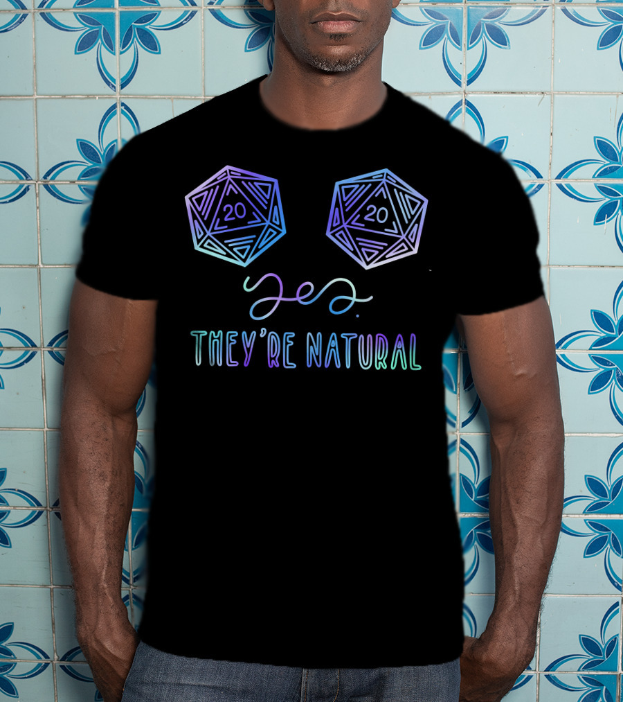 Yes They're Natural D20 RPG Gamer Dice T-Shirt