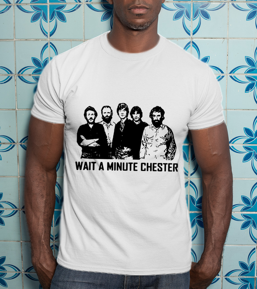 Wait A Minute Chester The Band Members T-Shirt