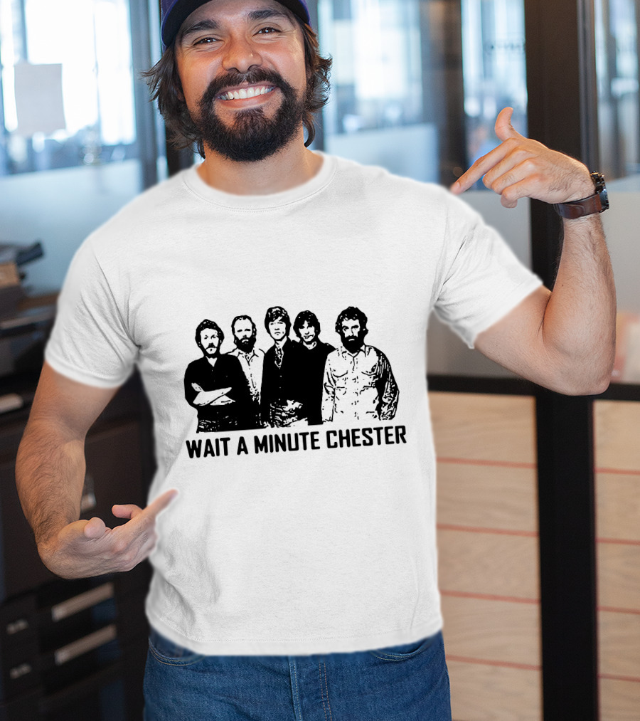 Wait A Minute Chester The Band Members T-Shirt