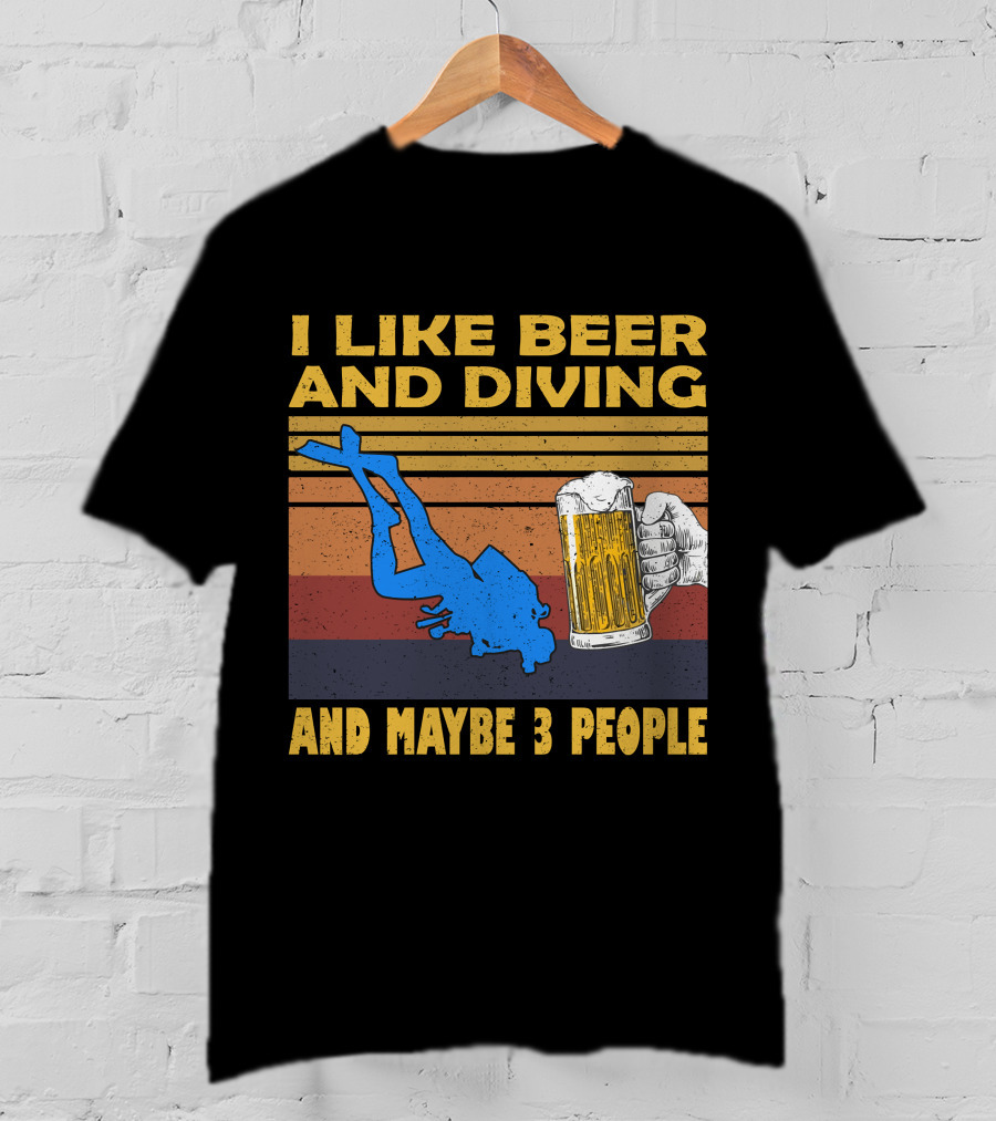 I Like Beer And Diving And Maybe 3 People T-Shirt