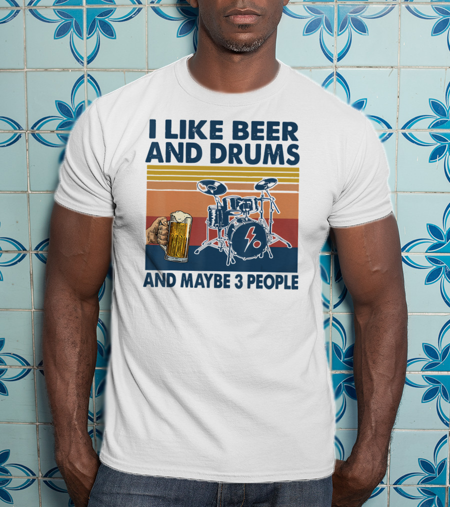 I Like Beer And Drums Maybe 3 People Hand Holding Beer Mug Drum Set Retro Lines T-Shirt