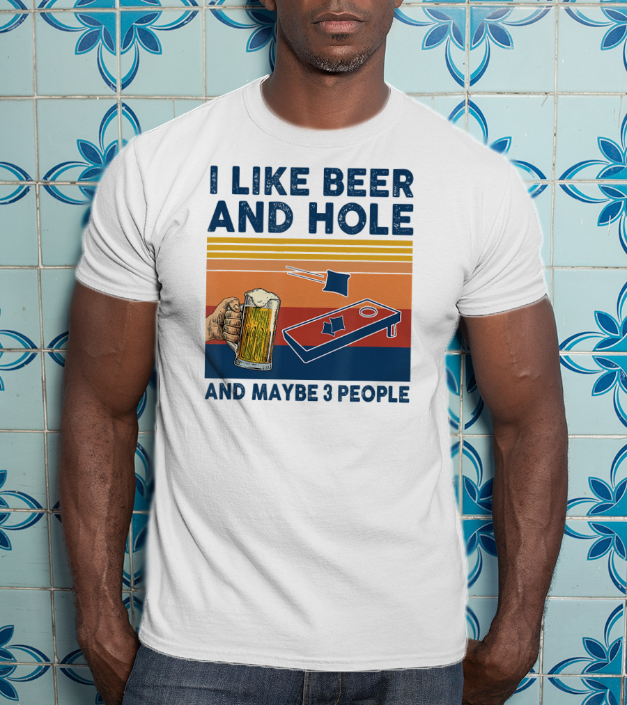 I Like Beer And Cornhole And Maybe 3 People T-Shirt