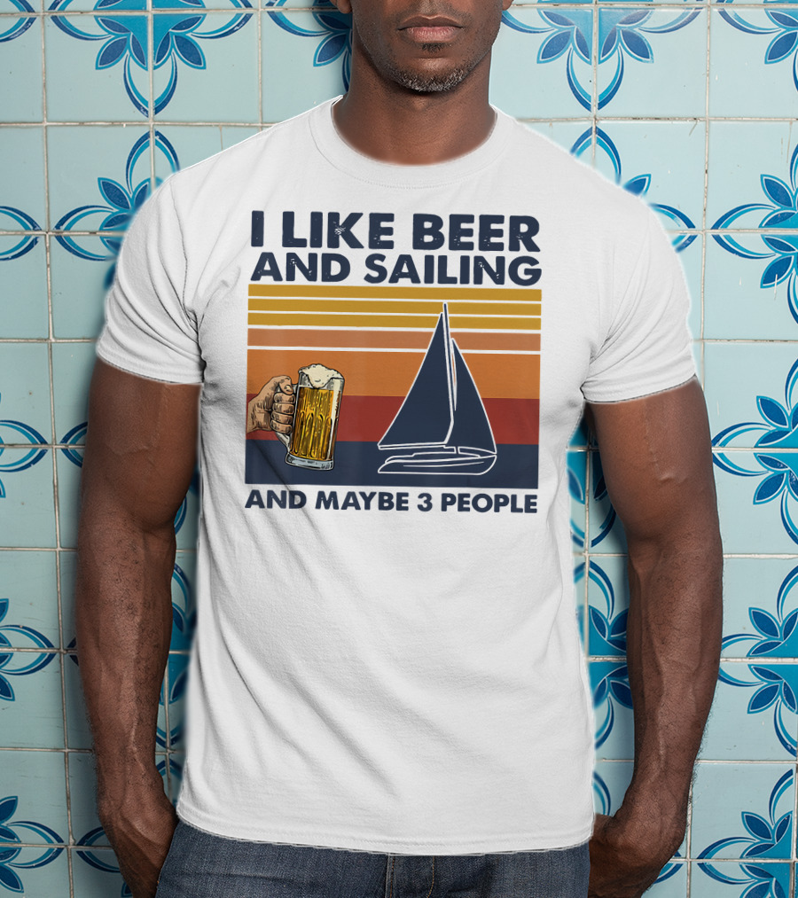 I Like Beer And Sailing With Maybe 3 People Retro Sailboat And Beer Mug T-Shirt