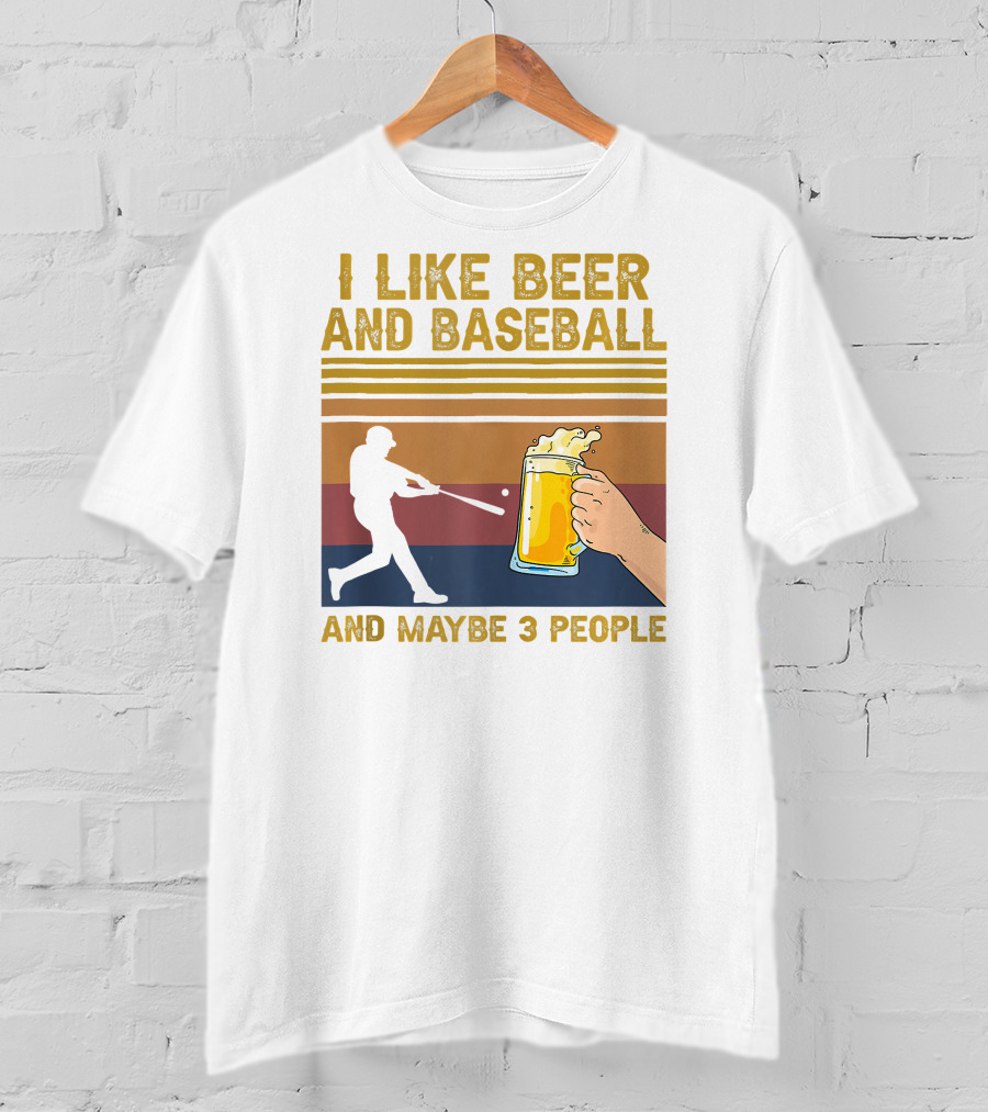 I Like Beer And Baseball And Maybe 3 People T-Shirt