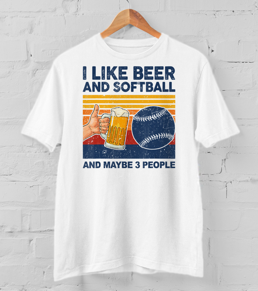I Like Beer And Softball And Maybe 3 People T-Shirt