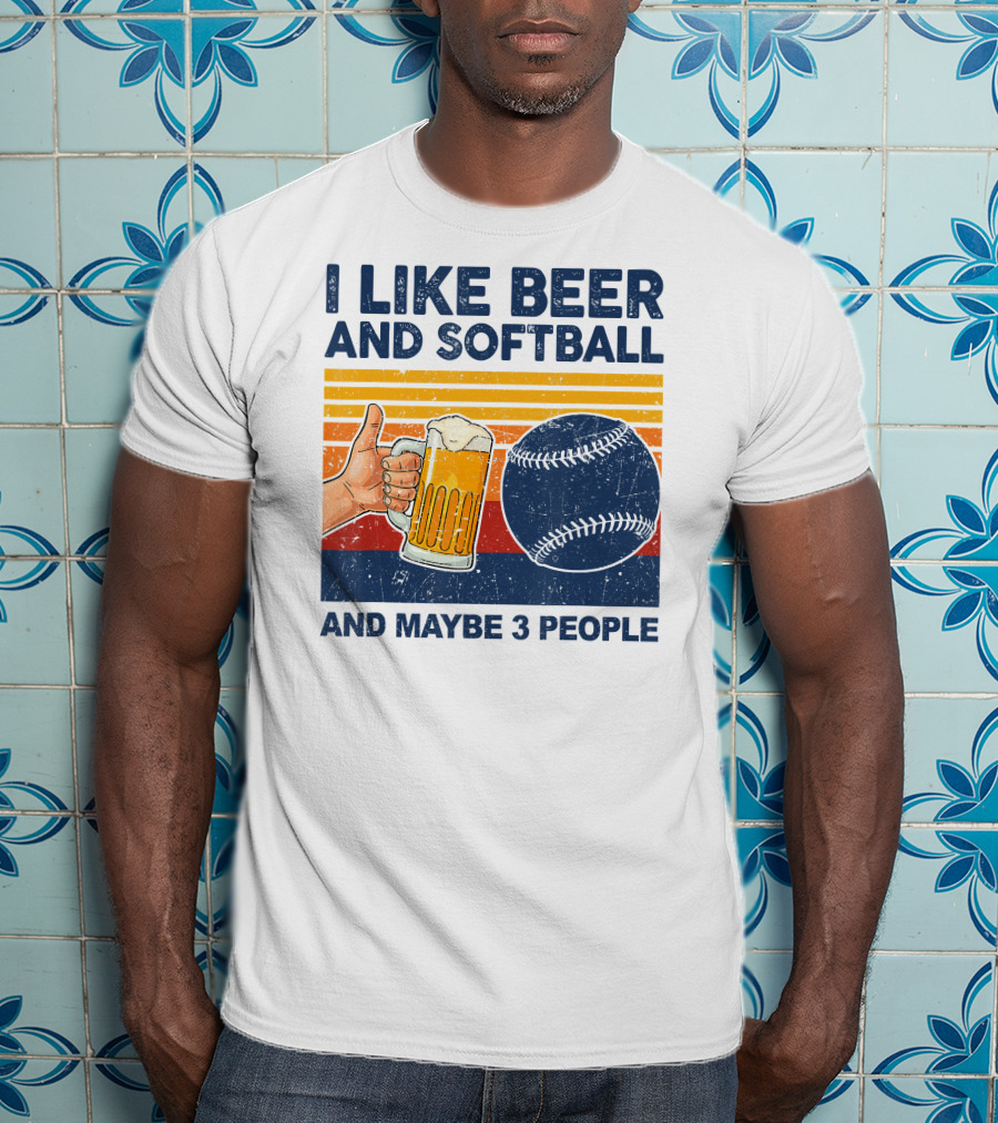I Like Beer And Softball And Maybe 3 People T-Shirt