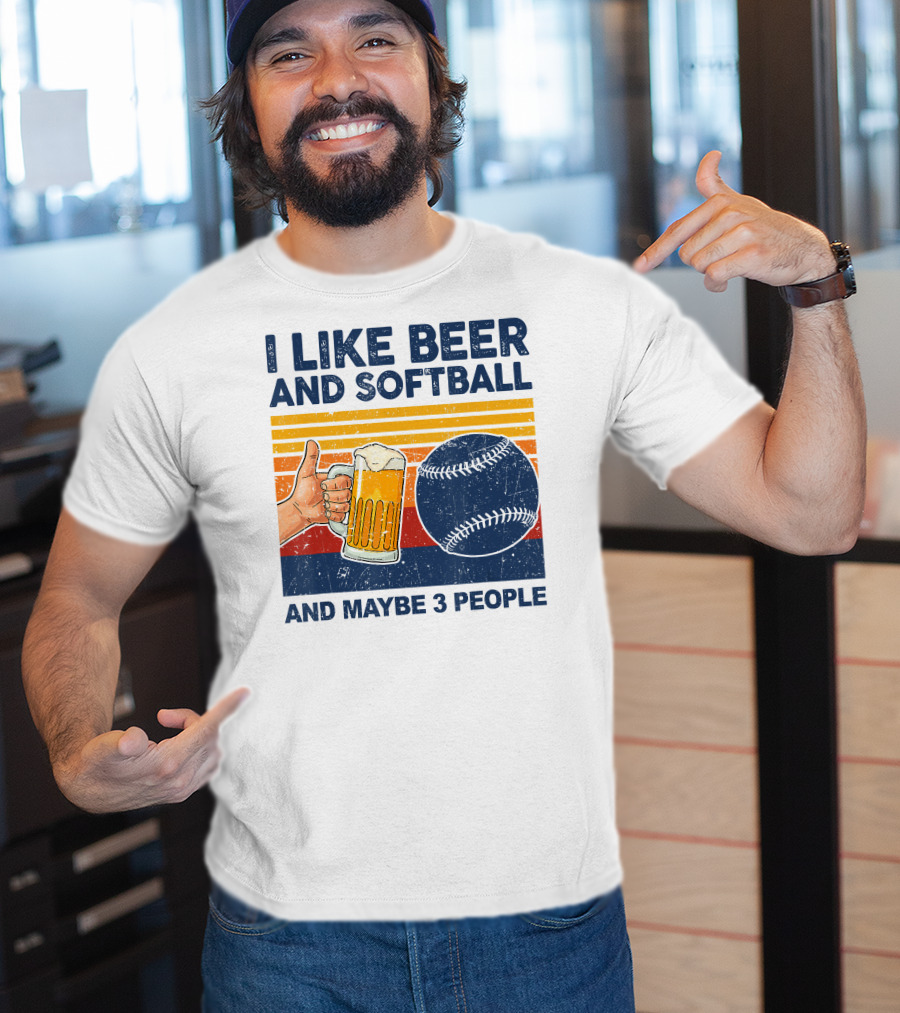 I Like Beer And Softball And Maybe 3 People T-Shirt