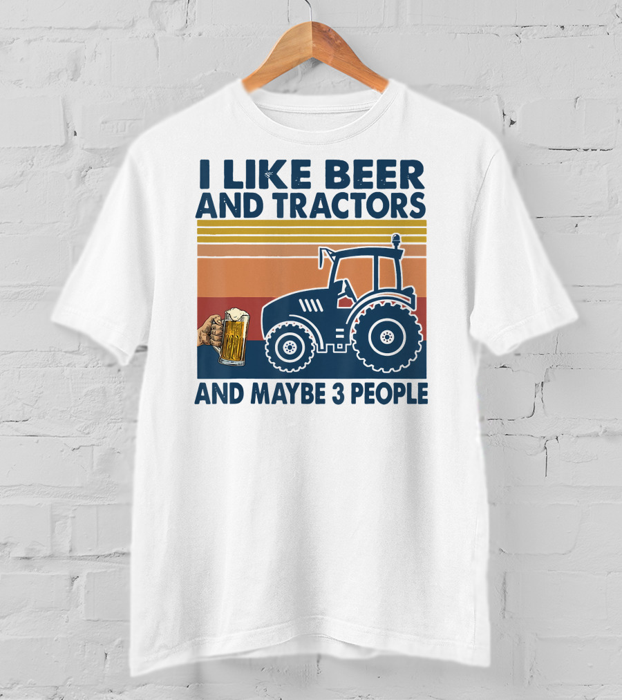 I Like Beer And Tractors And Maybe 3 People T-Shirt