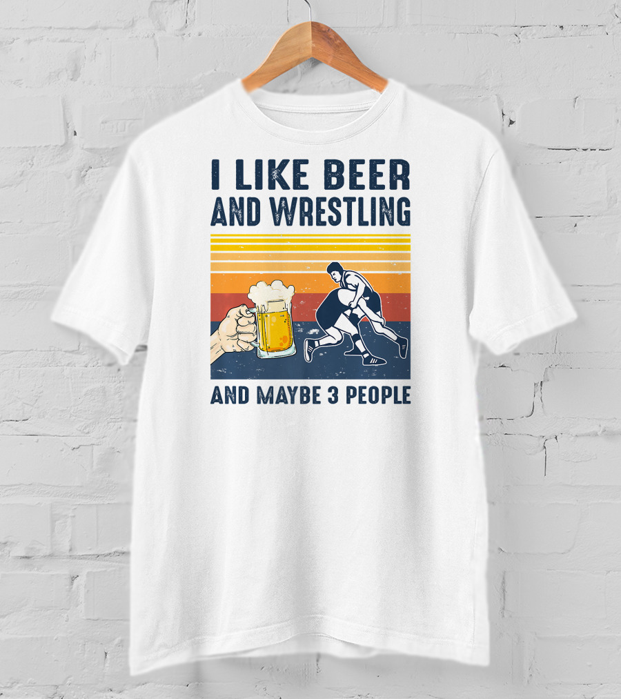 I Like Beer And Wrestling And Maybe 3 People Retro T-Shirt