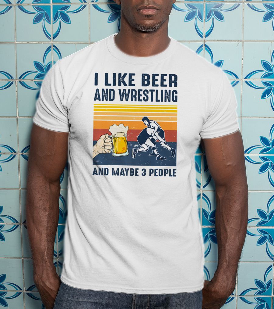 I Like Beer And Wrestling And Maybe 3 People Retro T-Shirt
