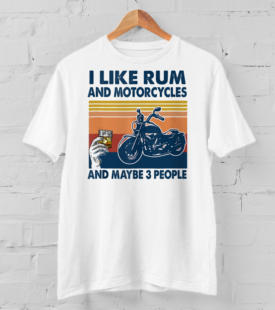 I Like Rum And Motorcycles And Maybe 3 People T-Shirt