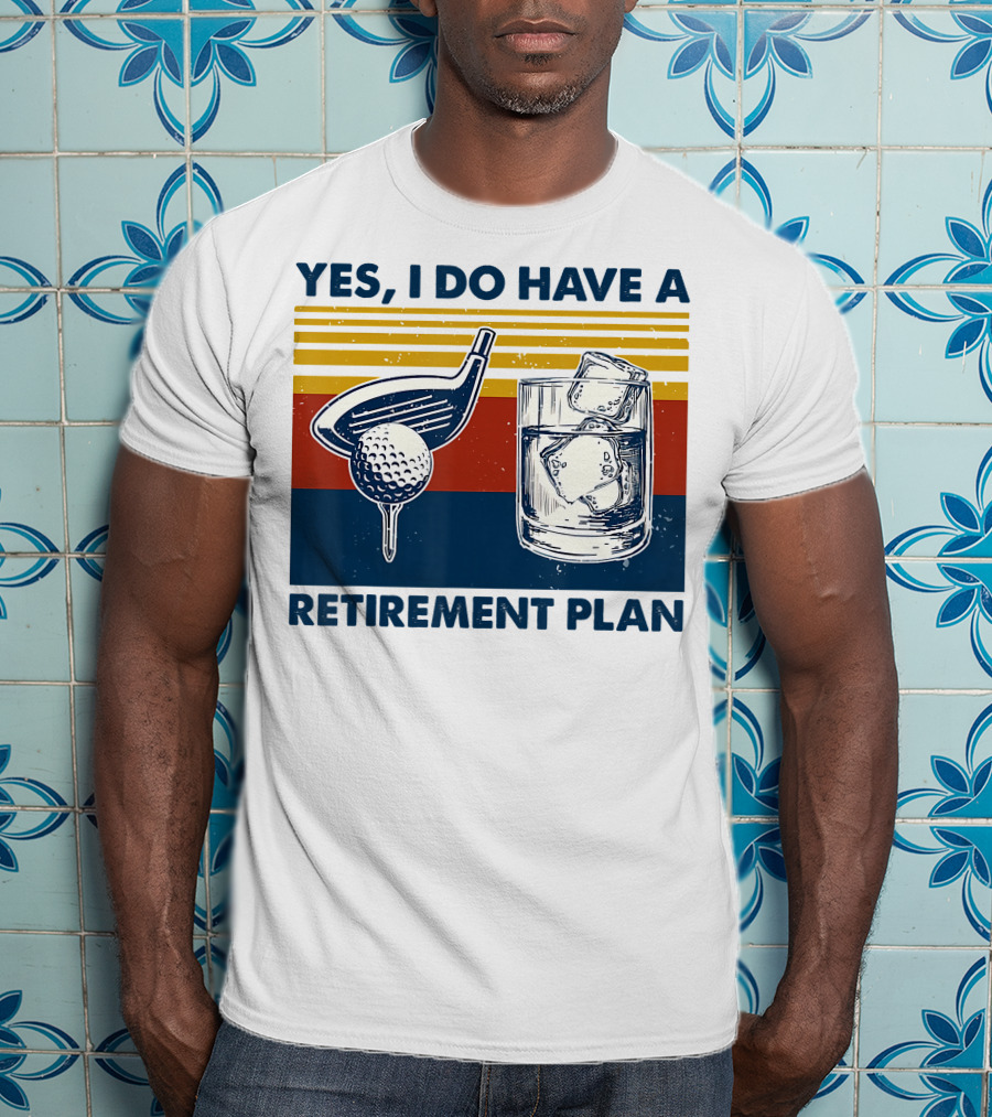 Yes I Do Have A Retirement Plan Golf And Whiskey On The Rocks T-Shirt
