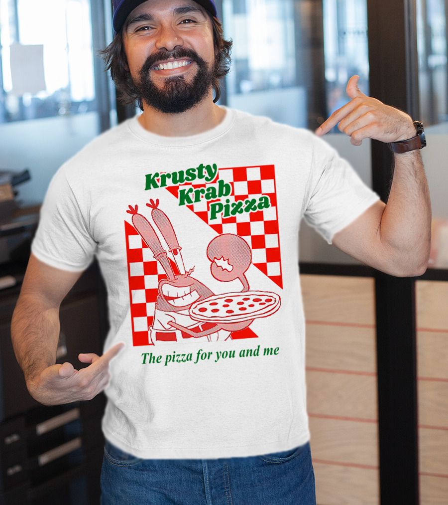 Krusty Krab Pizza The Pizza For You And Me T-Shirt