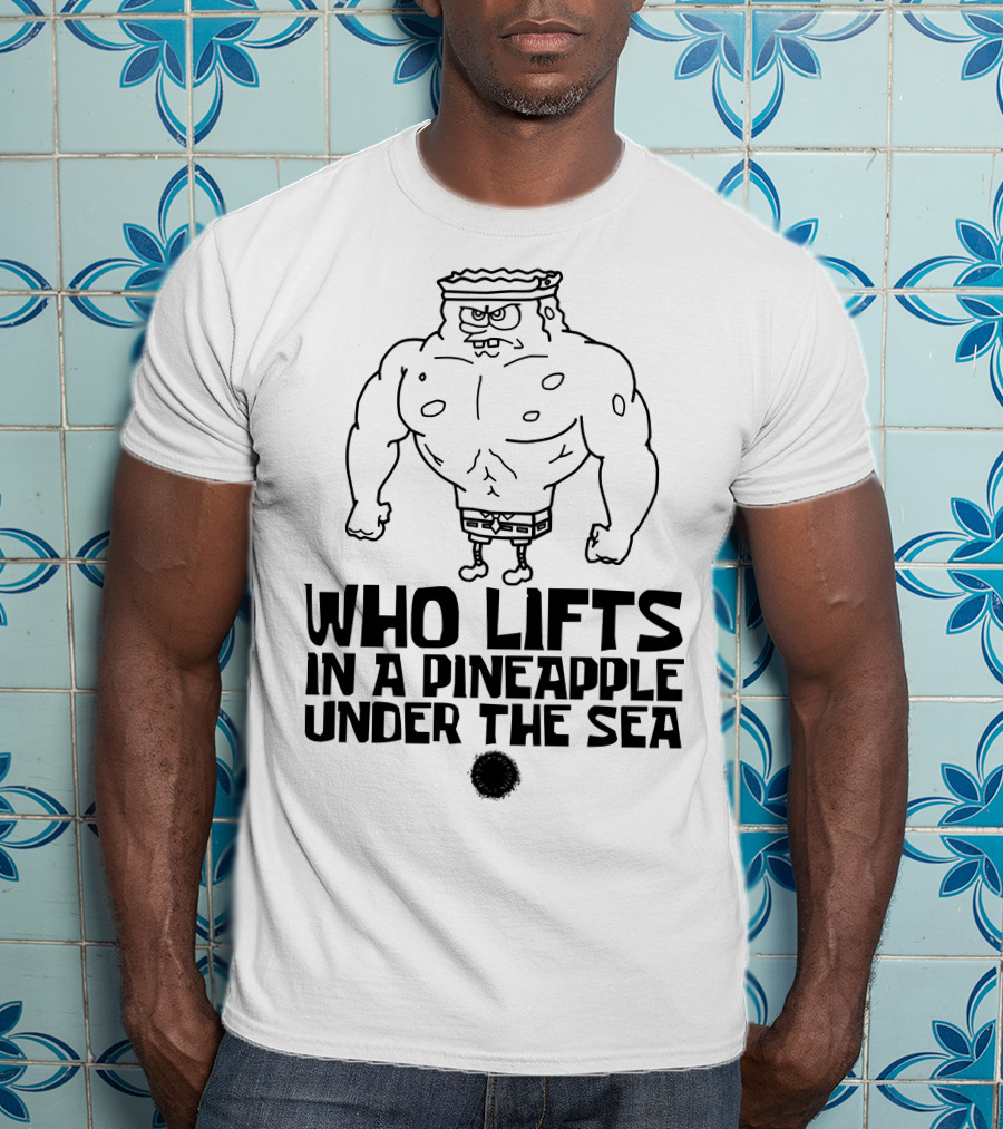 SpongeBob Buff Workout Quote In A Pineapple Under The Sea T-Shirt