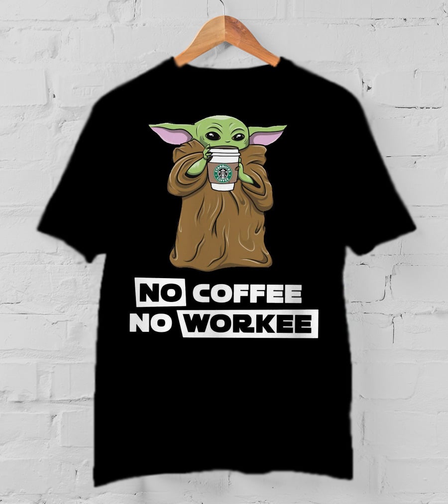 Baby Yoda Holding Coffee Cup No Coffee No Workee T-Shirt