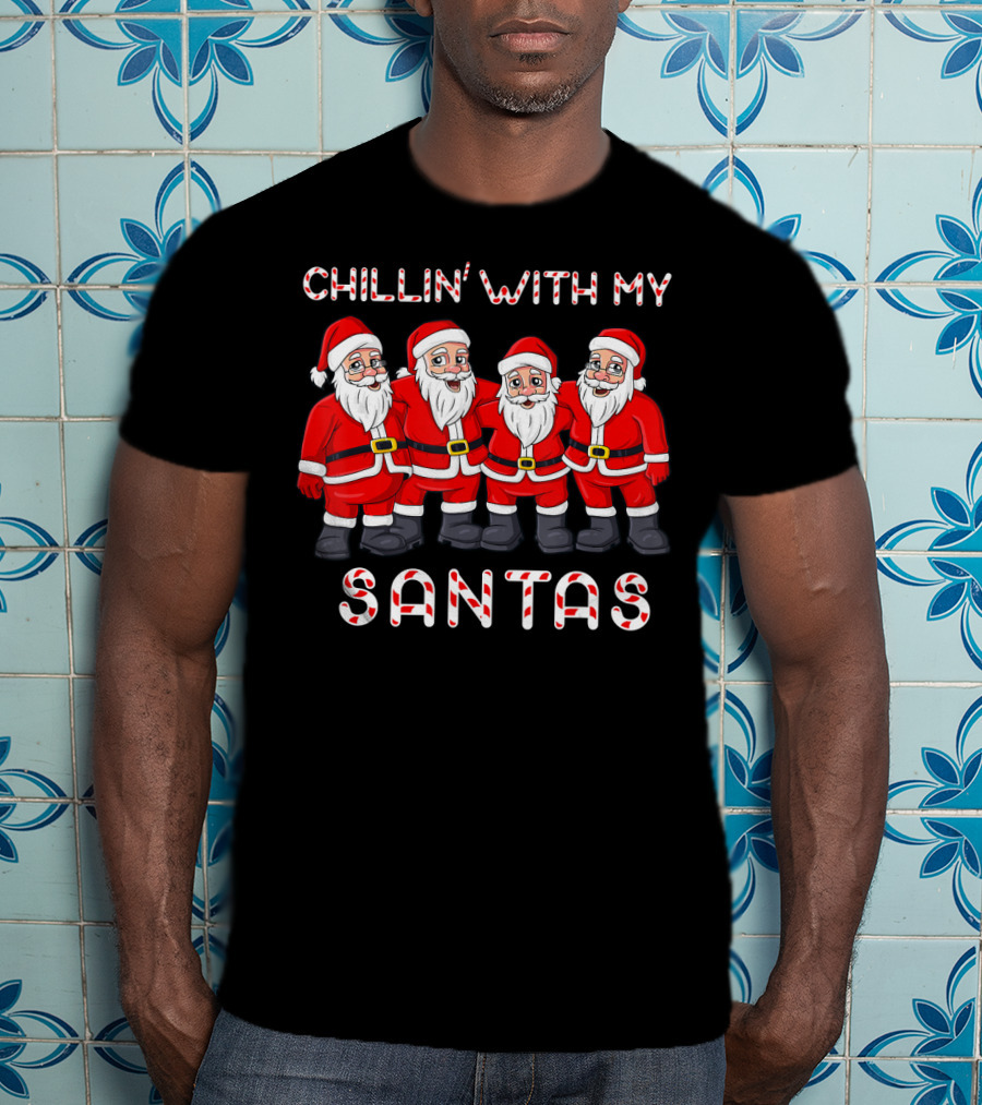 Chillin’ With My Santas T-Shirt