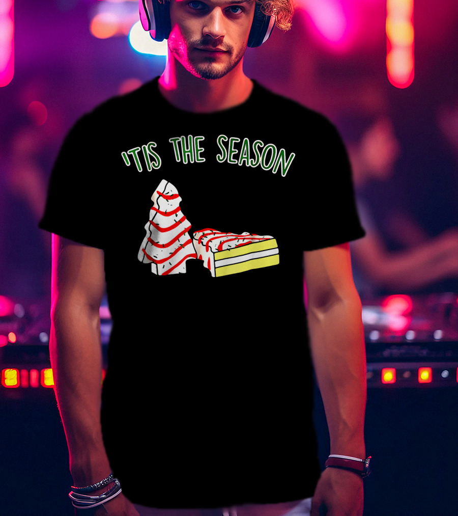 'Tis The Season Christmas Tree Snack Cake T-Shirt