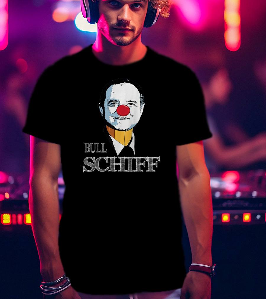 Bull Schiff Clown Parody Featuring U.S Representative Adam Schiff T-Shirt