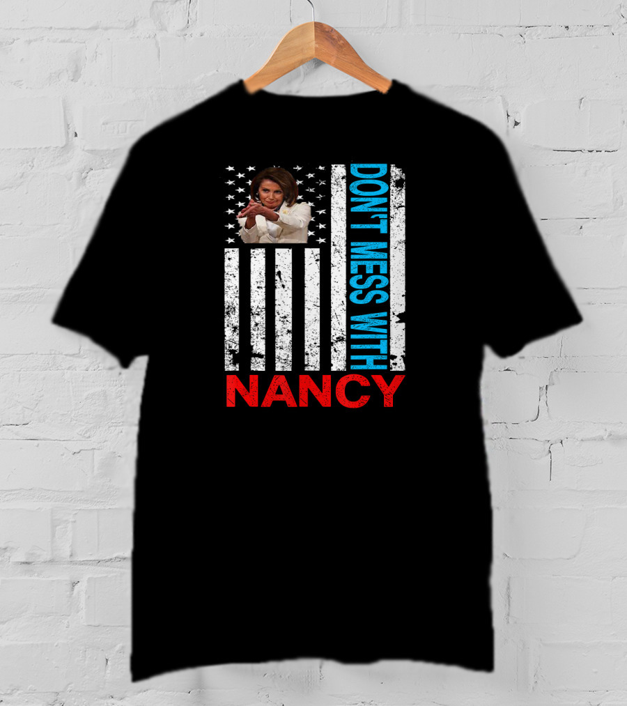 Don't Mess With Nancy Pelosi USA Flag Patriotic American T-Shirt