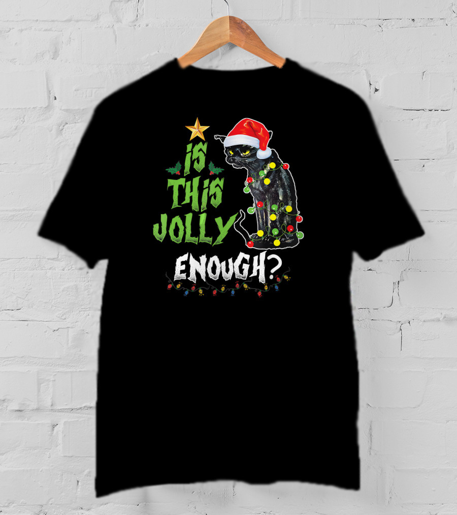 Is This Jolly Enough Annoyed Black Cat Christmas Lights Santa Hat T-Shirt