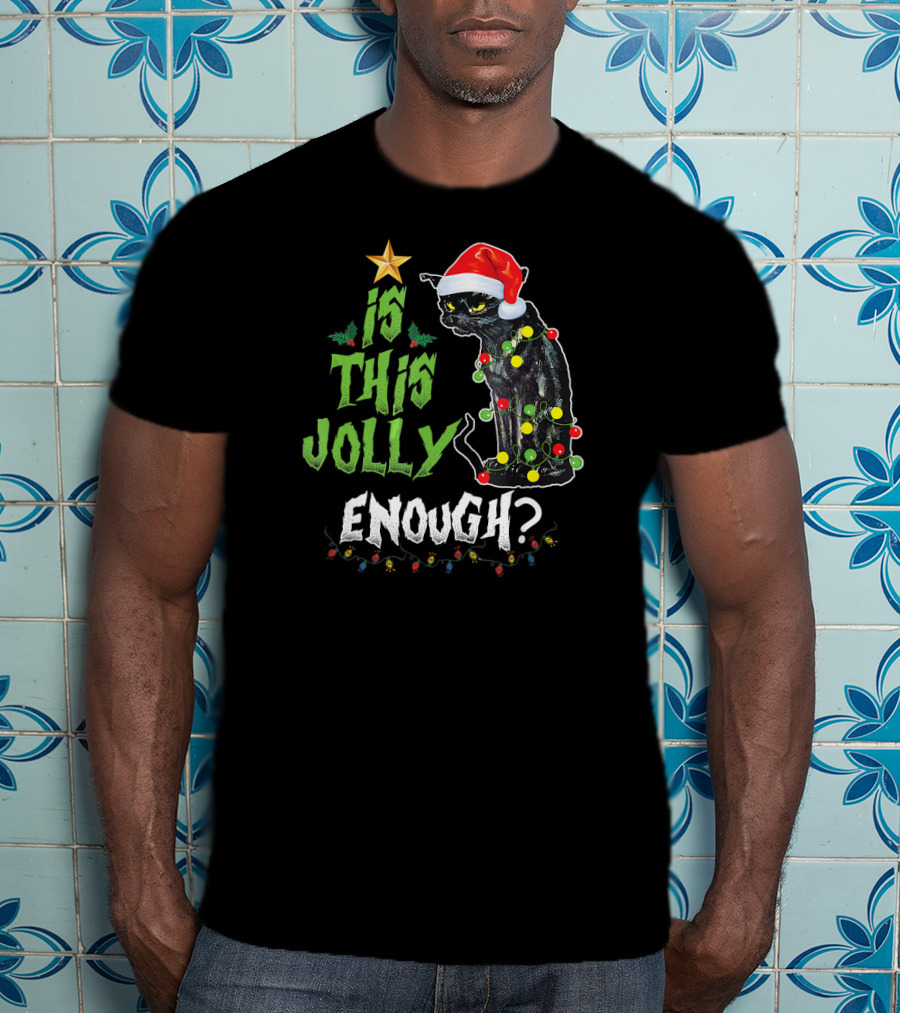 Is This Jolly Enough Annoyed Black Cat Christmas Lights Santa Hat T-Shirt