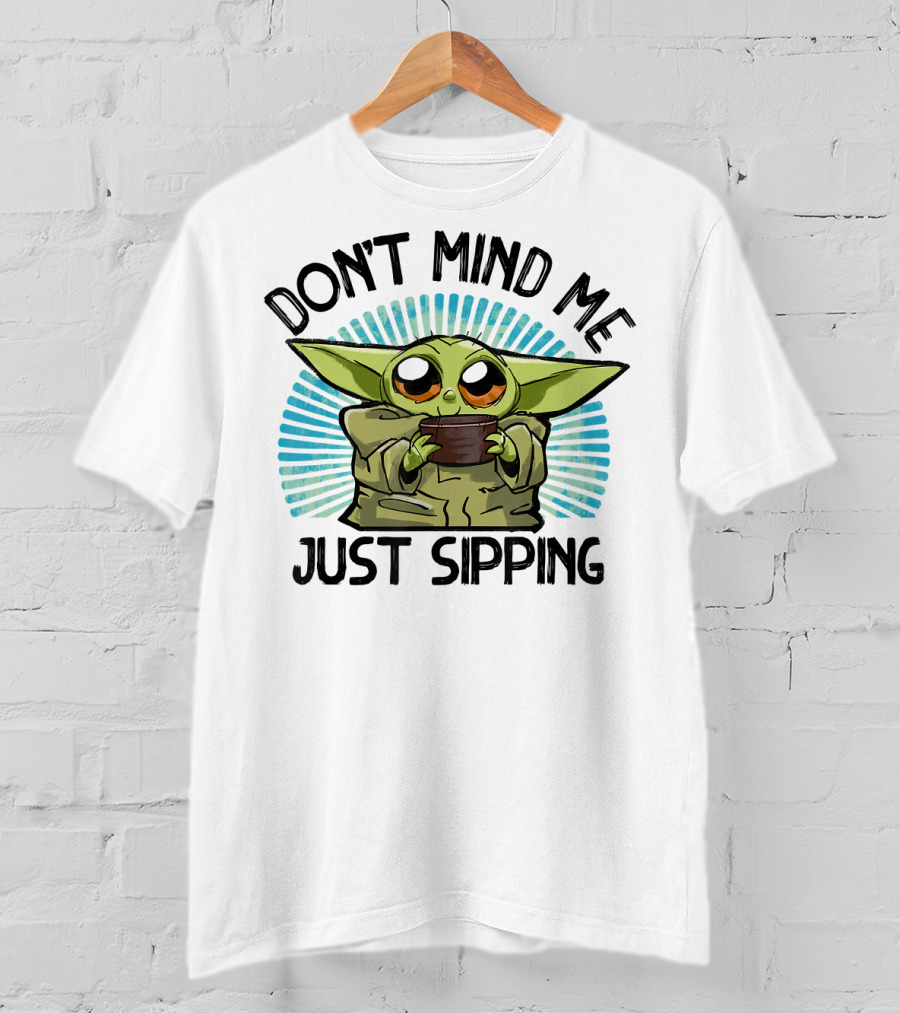 Star Wars The Mandalorian The Child Don't Mind Me Just Sipping T-Shirt
