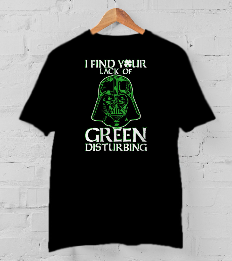 Star Wars Darth Vader I Find Your Lack Of Green Disturbing Shamrock T-Shirt