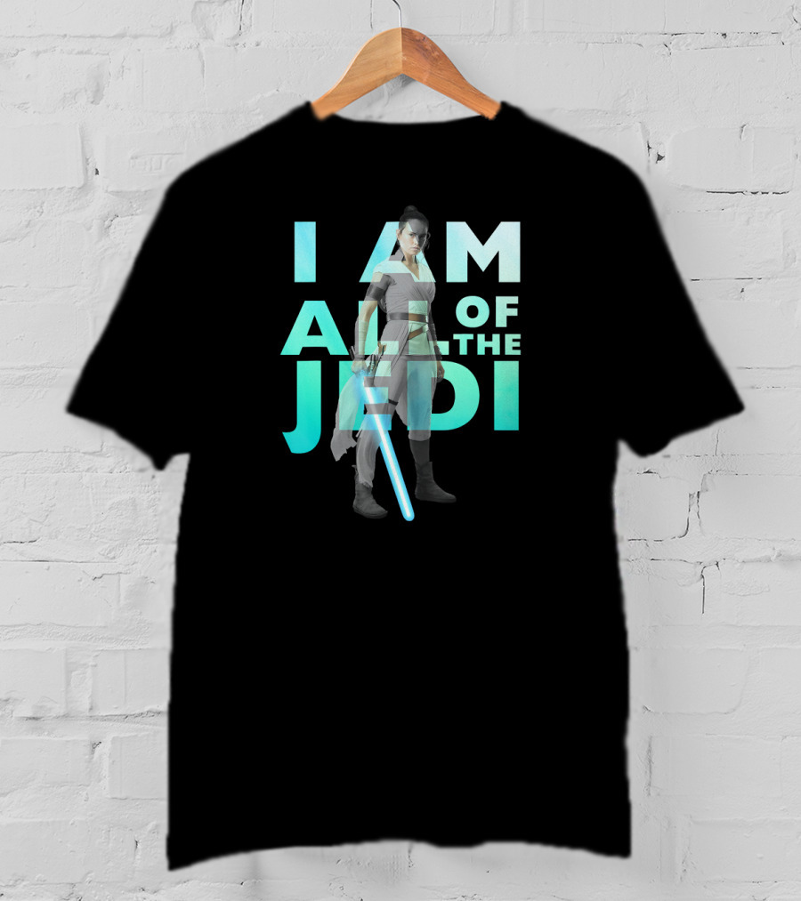 I Am All Of The Jedi Rey Star Wars The Rise Of Skywalker T-Shirt