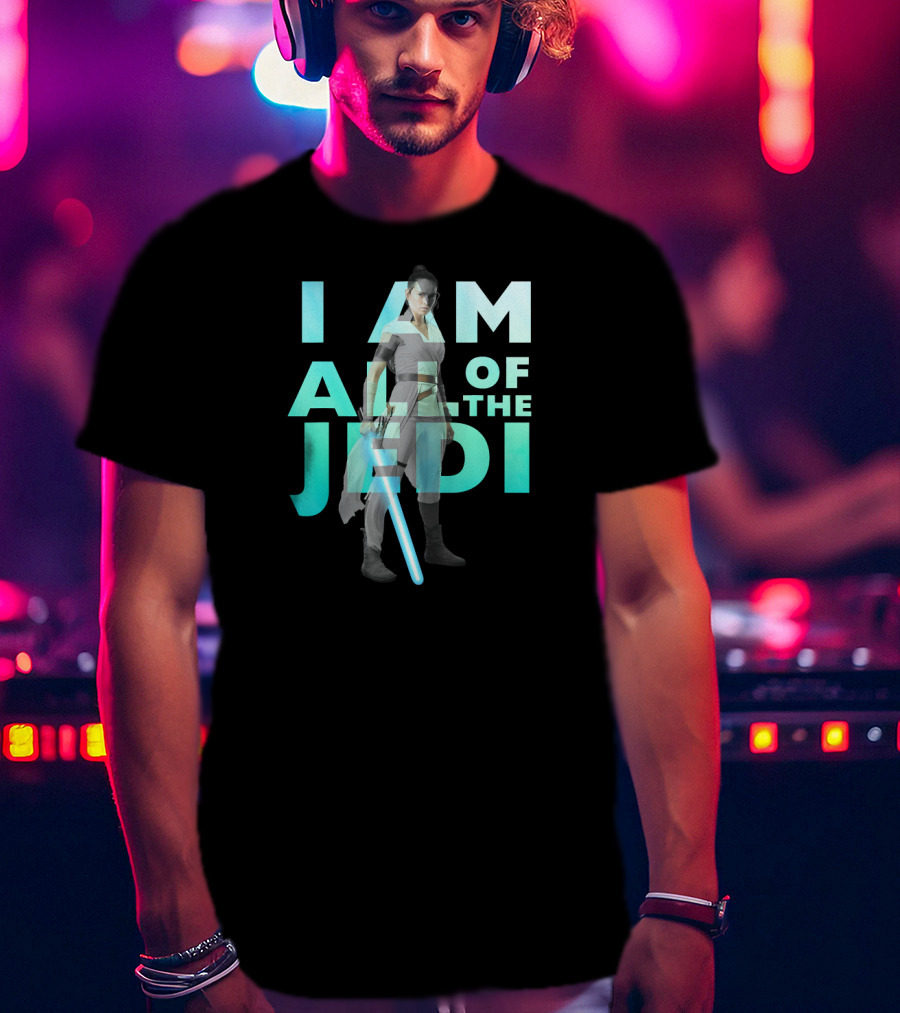I Am All Of The Jedi Rey Star Wars The Rise Of Skywalker T-Shirt