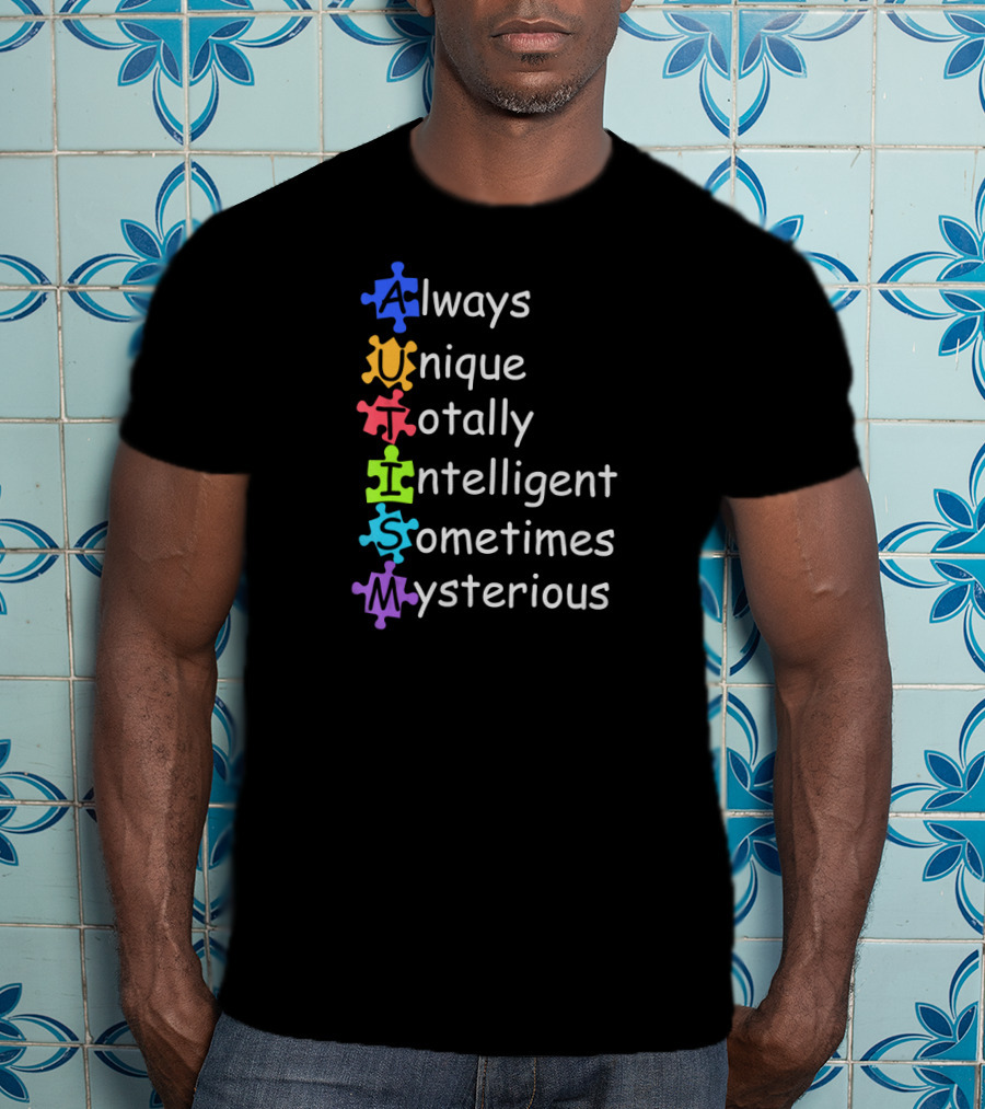 Always Unique Totally Intelligent Sometimes Mysterious Autism Definition Funny Autism Awareness T-Shirt