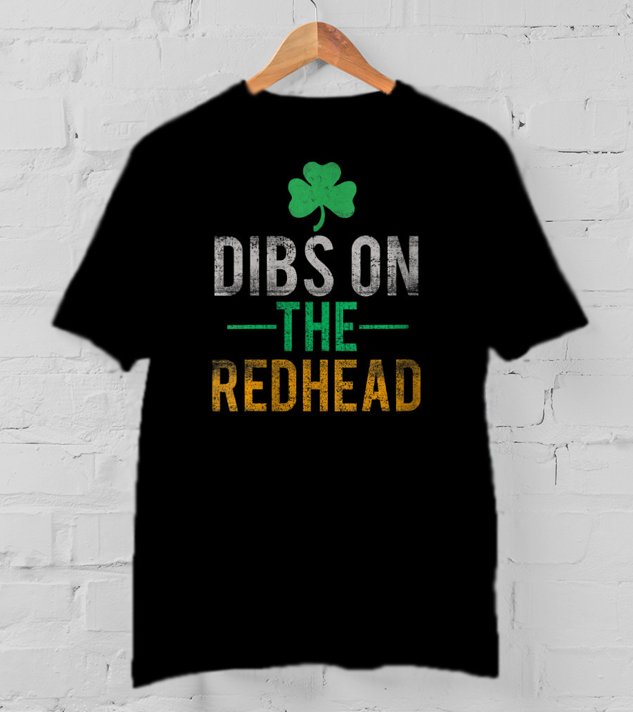 Dibs On The Redhead Shamrock Irish Drinking Patrick T-Shirt