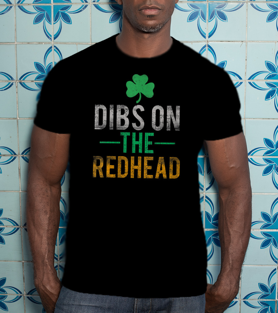 Dibs On The Redhead Shamrock Irish Drinking Patrick T-Shirt
