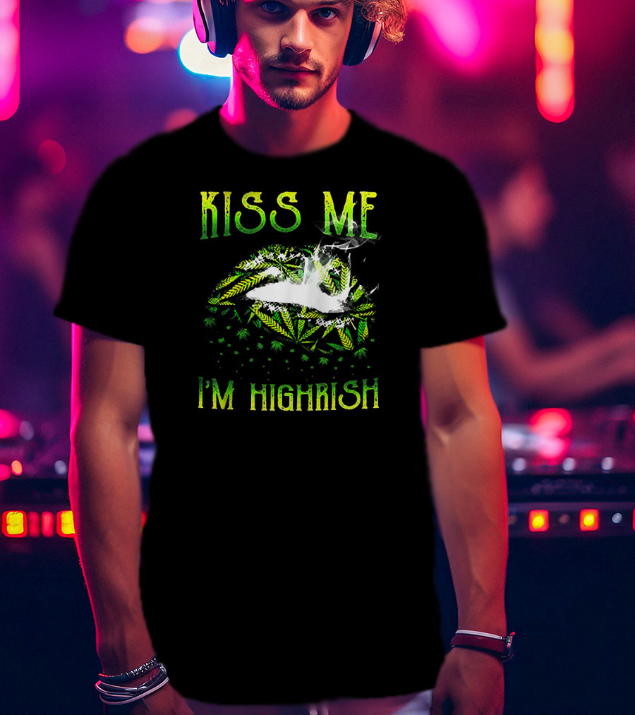 Kiss Me I'm Highrish St Patrick Day 420 Weed T-Shirt
