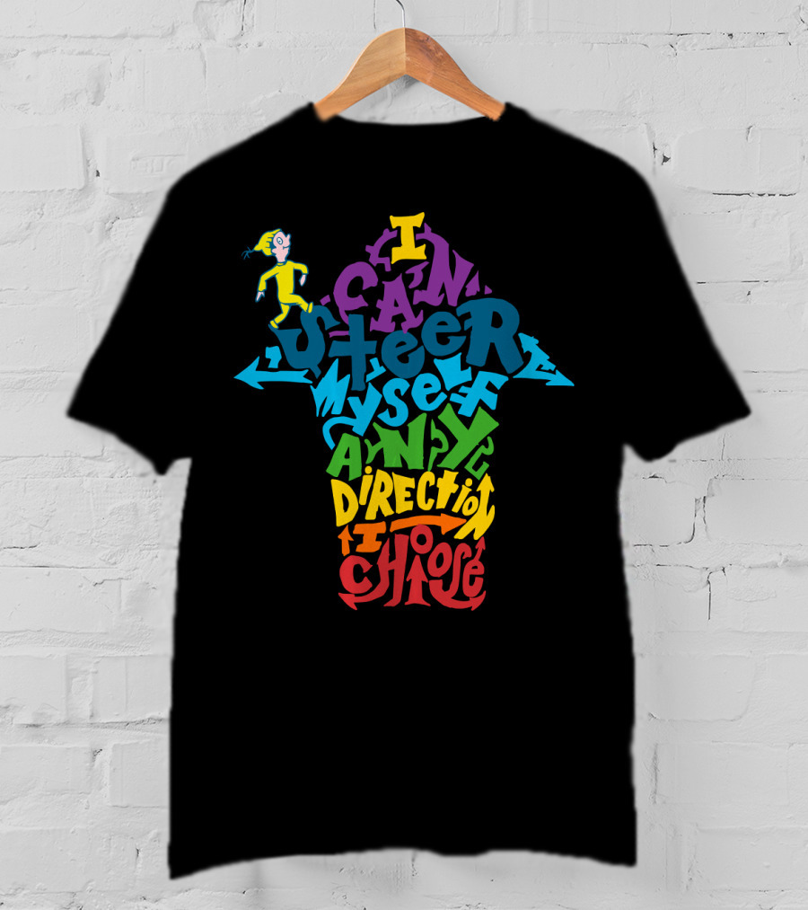 I Can Steer Myself Any Direction I Choose Dr. Seuss Oh The Places You'll Go T-Shirt