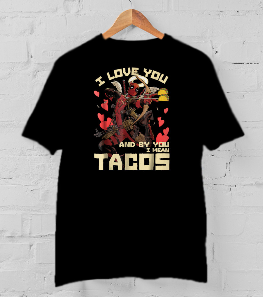 Marvel Deadpool Cupid I Love You And By You I Mean Tacos T-Shirt