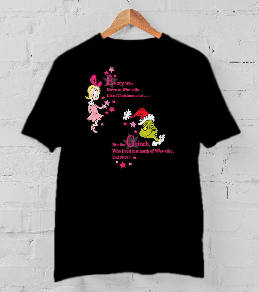 Every Who Down In Who-ville Liked Christmas But The Grinch Did Not Dr. Seuss T-Shirt