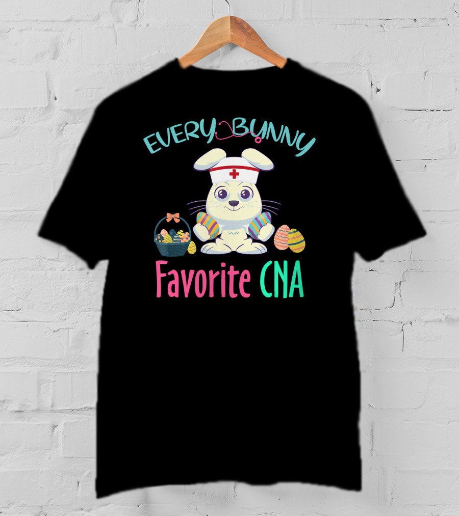 Every Bunny Favorite CNA Easter Nursing Rabbit With Egg Basket T-Shirt