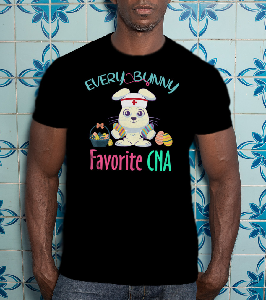 Every Bunny Favorite CNA Easter Nursing Rabbit With Egg Basket T-Shirt